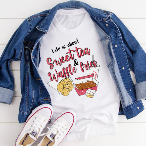 Life Is About Sweet Tea & Waffle Fries T-Shirt