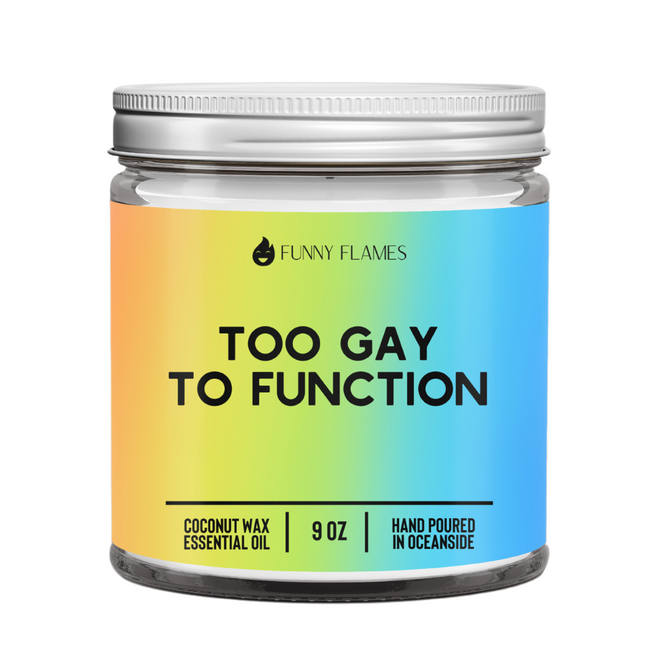 Too Gay To Function