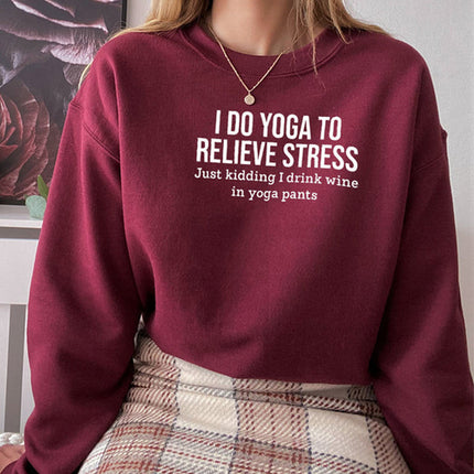 I Do Yoga to Relieve Stress Sweat Shirt