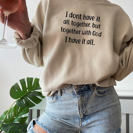 I Dont Have It All Together Sweat Shirt