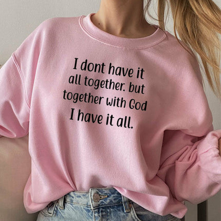 I Dont Have It All Together Sweat Shirt