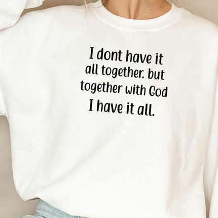 I Dont Have It All Together Sweat Shirt