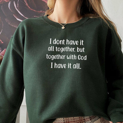 I Dont Have It All Together Sweat Shirt