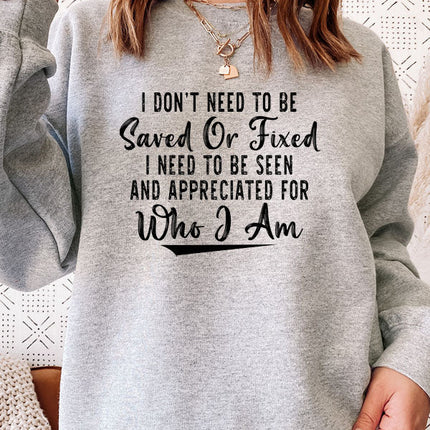 I Dont Need To Be Saved Or Fixed Sweat Shirt