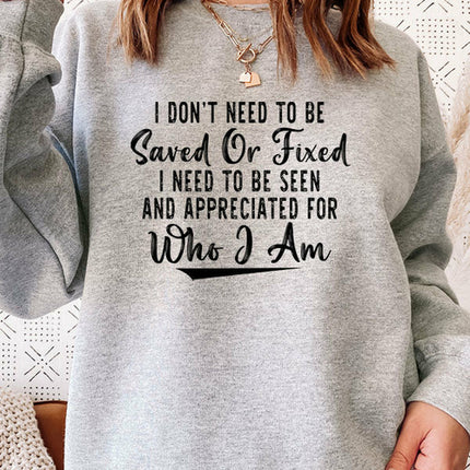 I Dont Need To Be Saved Or Fixed Sweat Shirt