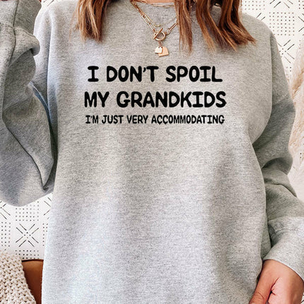 I Dont Spoil My Grandkids Sweat Shirt
