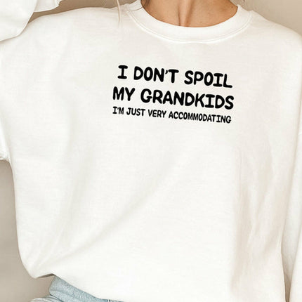 I Dont Spoil My Grandkids Sweat Shirt