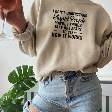 I Dont Understand Stupid People Sweat Shirt