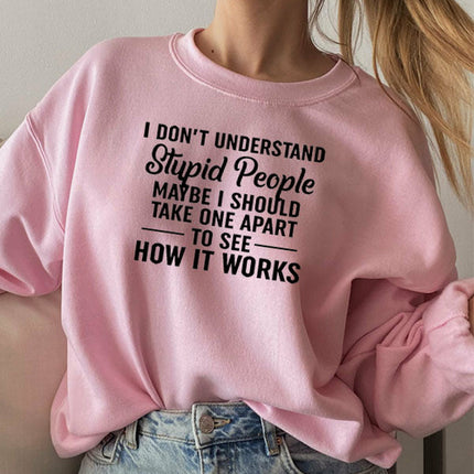 I Dont Understand Stupid People Sweat Shirt