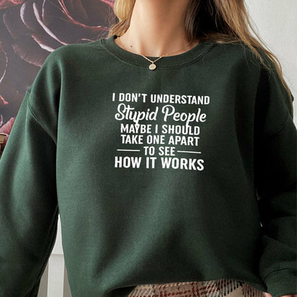 I Dont Understand Stupid People Sweat Shirt