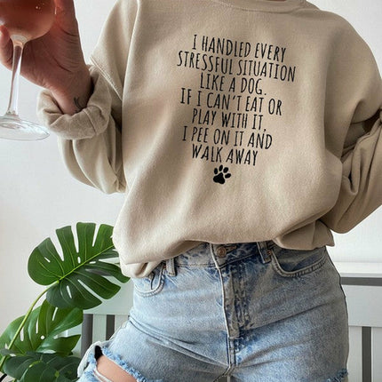 I Handled Every Stressful Situation Like A Dog Sweat Shirt
