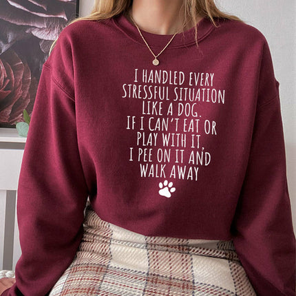 I Handled Every Stressful Situation Like A Dog Sweat Shirt