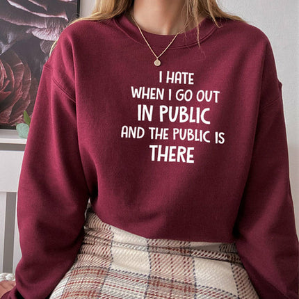 I Hate It When I Go Out In Public And The Public Is There Sweat Shirt