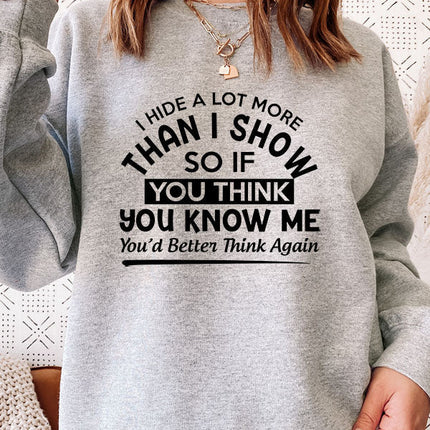 I Hide A Lot More Than I Show So If You Think Know Me Youd Better