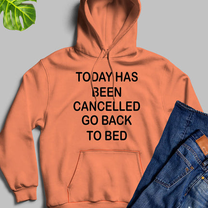 Today Has Ben Cancelled Hoodie
