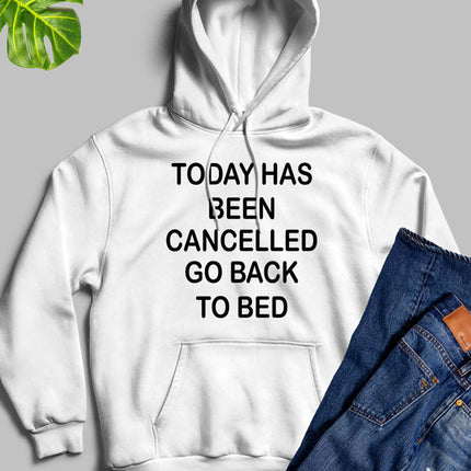 Today Has Ben Cancelled Hoodie
