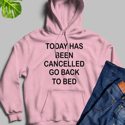 Today Has Ben Cancelled Hoodie