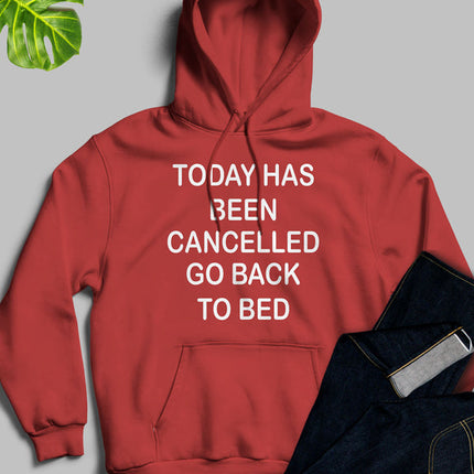 Today Has Ben Cancelled Hoodie