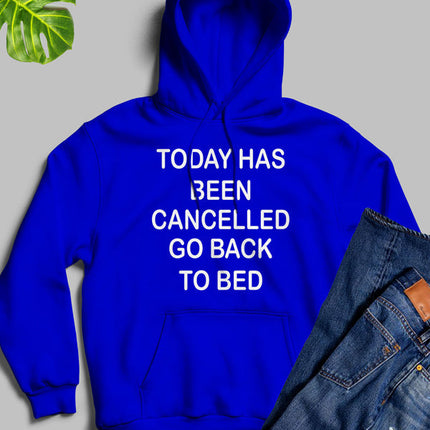 Today Has Ben Cancelled Hoodie