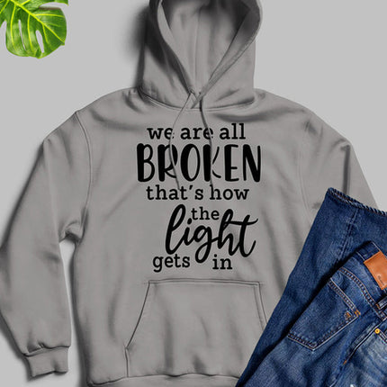 Were All Broken That's How The Light Gets In Hoodie