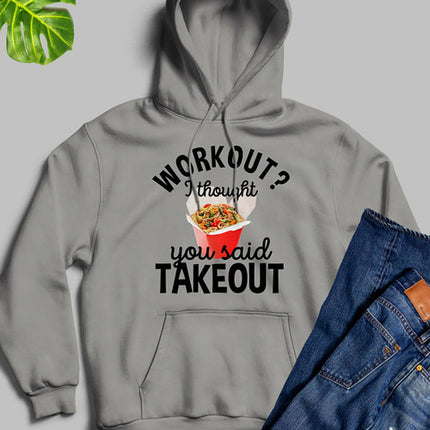 Workout I Thought You Said Takeout Hoodie