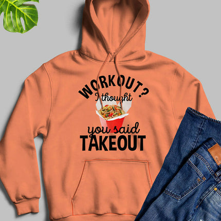 Workout I Thought You Said Takeout Hoodie