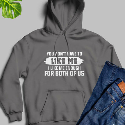 You Dont Like Me Hoodie