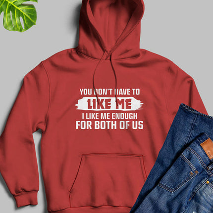 You Dont Like Me Hoodie