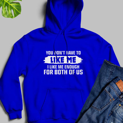 You Dont Like Me Hoodie