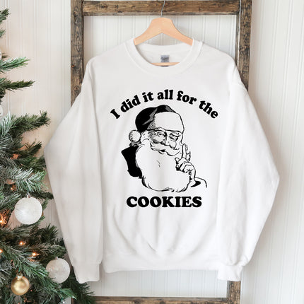 I Did It All For The Cookies Christmas Sweatshirt