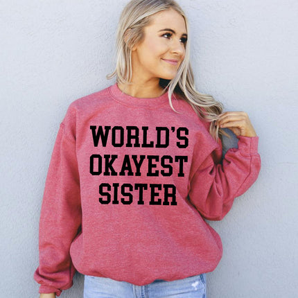 World's Okayest Sister Sweatshirt
