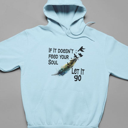 If It Doesn't Feed Your Soul Hoodie