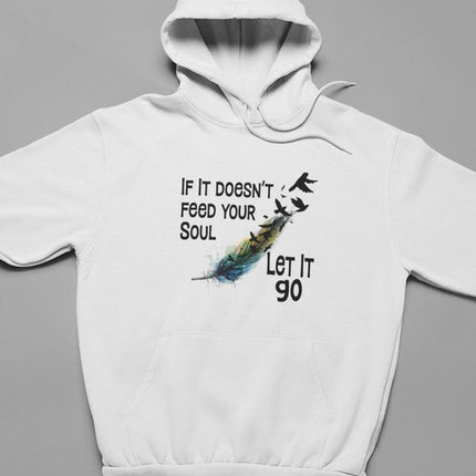 If It Doesn't Feed Your Soul Hoodie