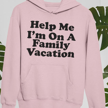 Help Me I'm On A Family Vacation Hoodie