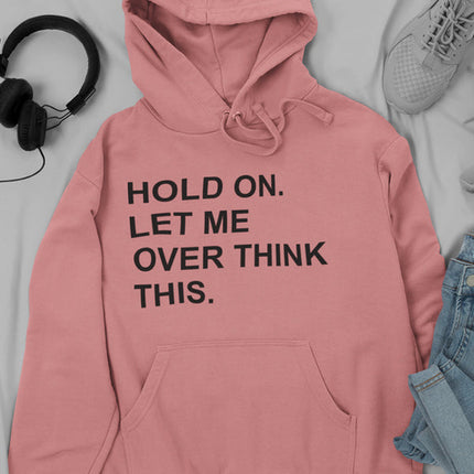 Hold On Let Me Overthink This Hoodie