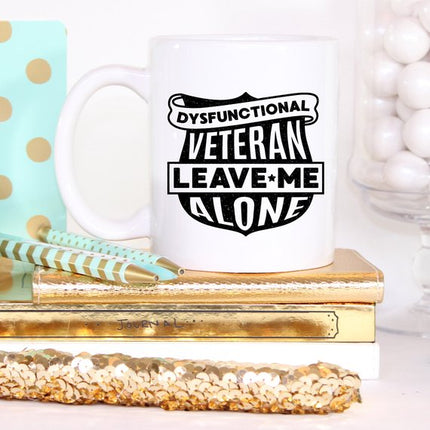 Veteran Coffee Mug - Dysfunctional Veteran…Leave