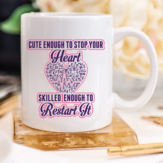 Funny Nurse Mug - Cute Enough To Stop Your