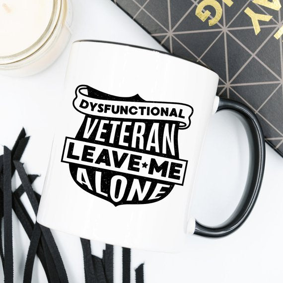Veteran Coffee Mug - Dysfunctional Veteran…Leave