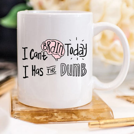 I Can't Brain Today, I Has The Dumb, Office Mug,