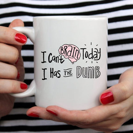 I Can't Brain Today, I Has The Dumb, Office Mug,
