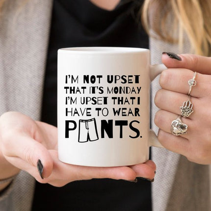 Funny Coffee Mug Gifts - I'm Not Upset That It's