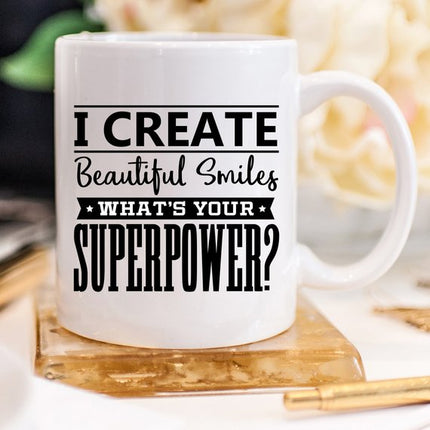 I Create Beautiful Smiles. What's Your Superpower?