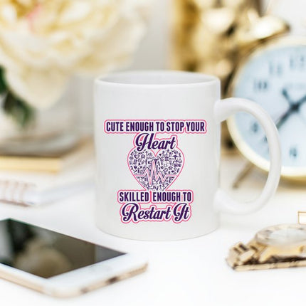 Funny Nurse Mug - Cute Enough To Stop Your