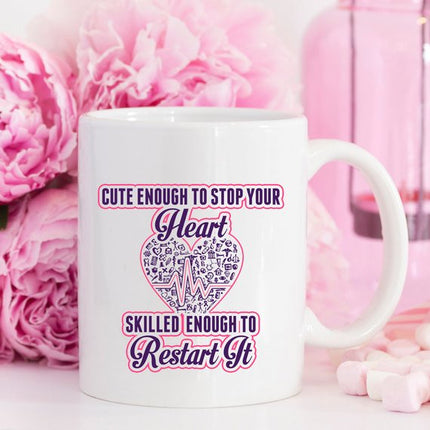 Funny Nurse Mug - Cute Enough To Stop Your
