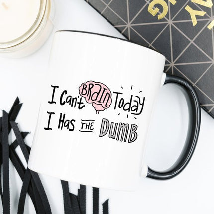 I Can't Brain Today, I Has The Dumb, Office Mug,