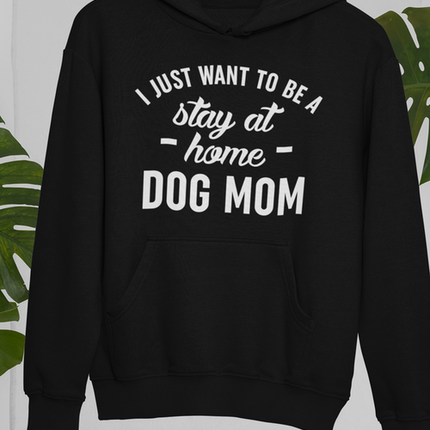 Stay At Home Dog Mom Hoodie