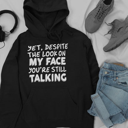 Despite The Look On My Face You're Still Talking Hoodie