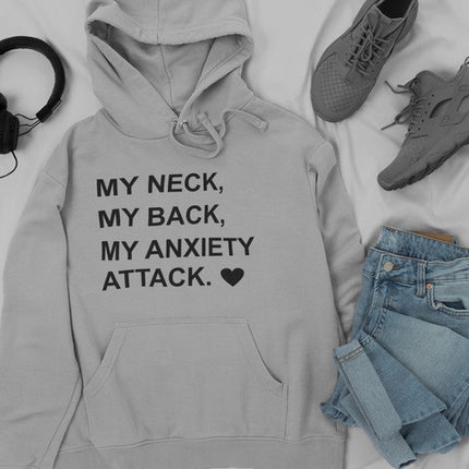 My Neck My Back My Anxiety Attack Hoodie