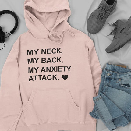 My Neck My Back My Anxiety Attack Hoodie