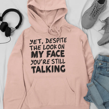 Despite The Look On My Face You're Still Talking Hoodie